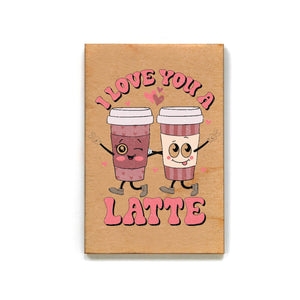 Love You A Latte Valentines Day Gift Magnets