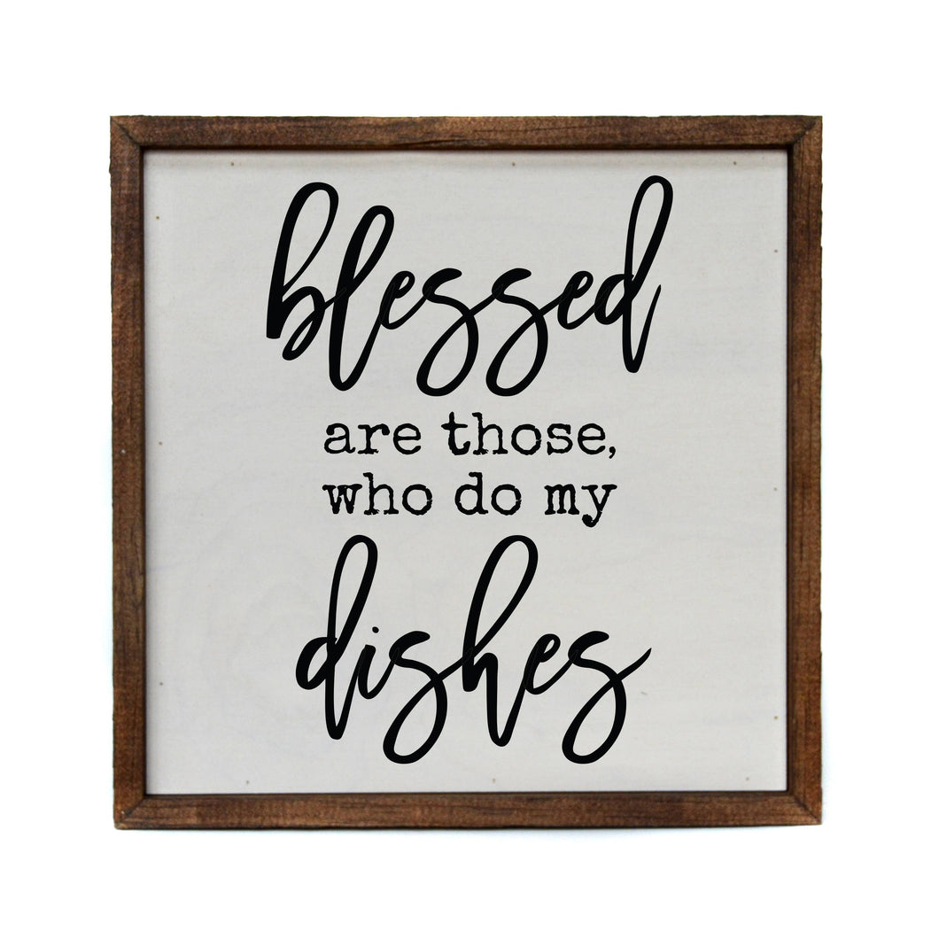 10x10 Blessed are those who do my dishes kitchen sign