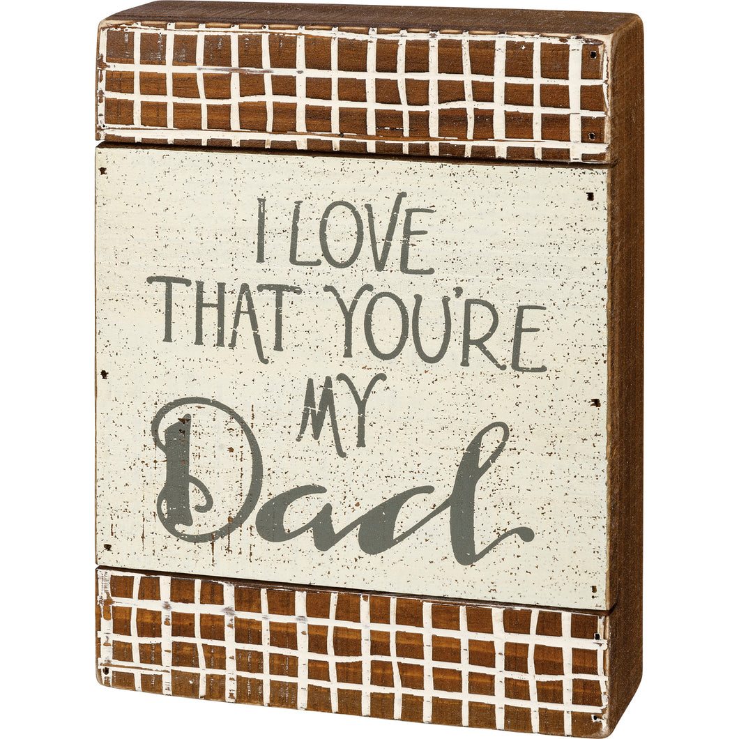 I Love That You're My Dad Slat Box Sign